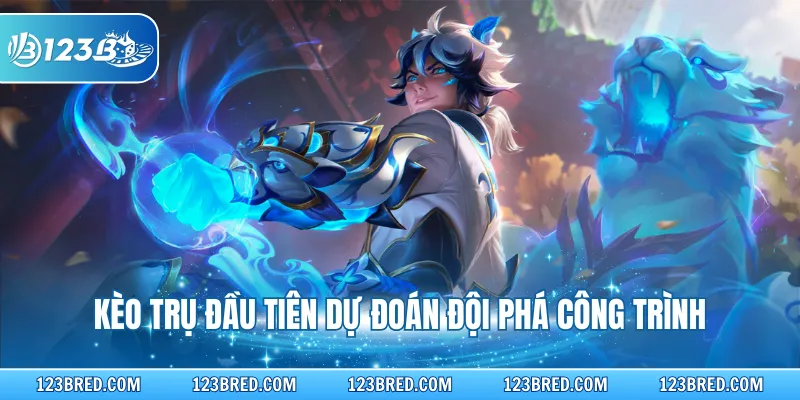 Kèo trụ đầu tiên dự đoán đội phá công trình