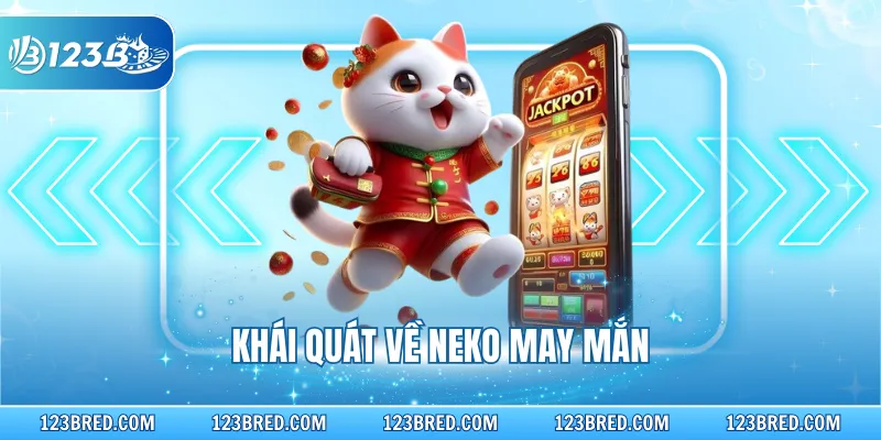 Khái quát về Neko may mắn