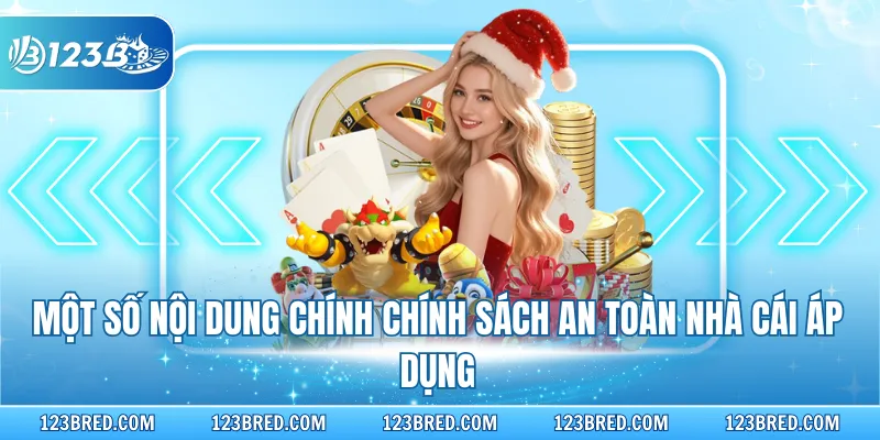 Một số nội dung chính chính sách an toàn nhà cái áp dụng