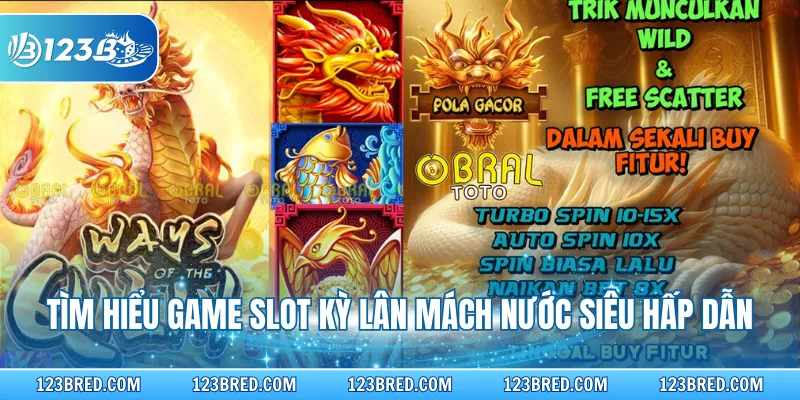 Tìm hiểu game slot Kỳ Lân Mách Nước siêu hấp dẫn