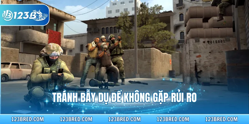 Tránh bẫy dụ để không gặp rủi ro