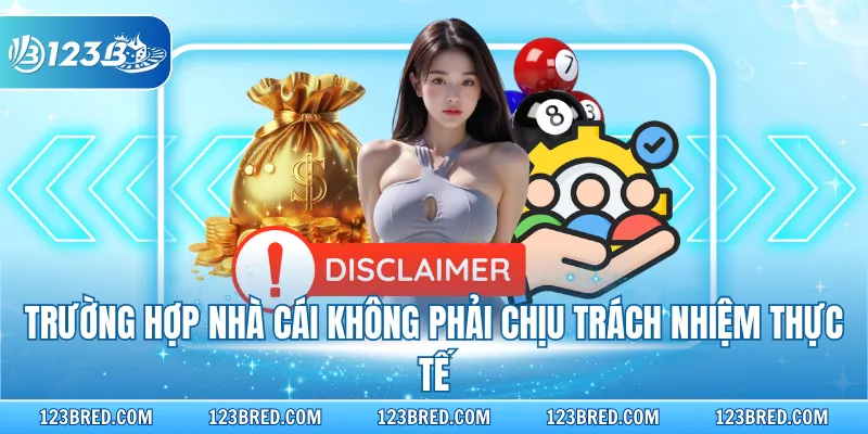 Trường hợp nhà cái không phải chịu trách nhiệm thực tế